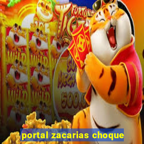 portal zacarias choque